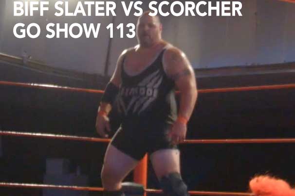 Go 113: Scorcher vs Biff Slater